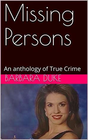Missing Persons: An anthology of True Crime