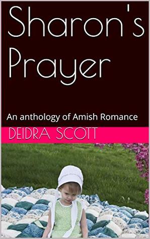 Sharon's Prayer: An anthology of Amish Romance