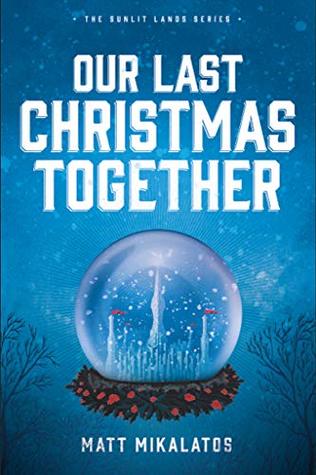 Our Last Christmas Together: A Sunlit Lands Christmas Tale