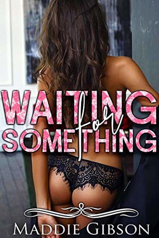 Waiting for Something: Adult Erotika Explicit Rough Short Stories