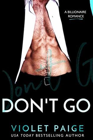 Don't Go: A Billionaire Romance