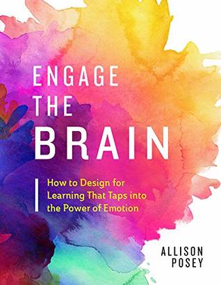 Engage the Brain: How to Design for Learning That Taps into the Power of Emotion
