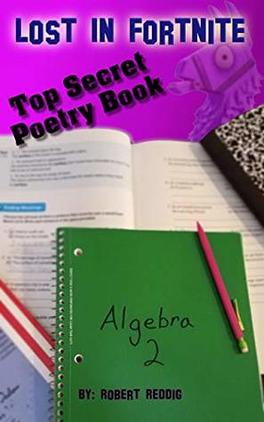 Lost In Fortnite Top Secret Poetry Book: An Unofficial Fortnite Poetry Collection