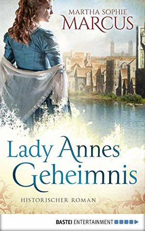 Lady Annes Geheimnis: Historischer Roman