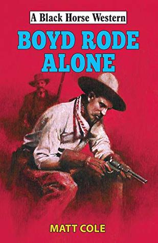 Boyde Rode Alone (Black Horse Western)
