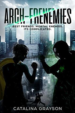 Arch Frenemies: Best Friends. Mortal Enemies. Its Complicated.