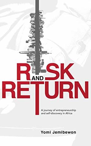 Risk and Return: A journey of entrepreneurship and self-discovery in Africa