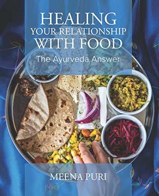 Healing Your Relationship with Food: The Ayurveda Answer