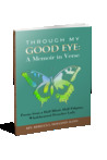 Through My Good Eye: A Memoir in Verse