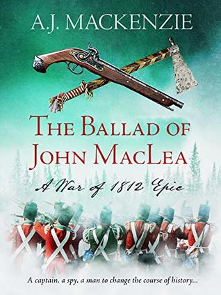 The Ballad of John MacLea (War of 1812 Book 1)