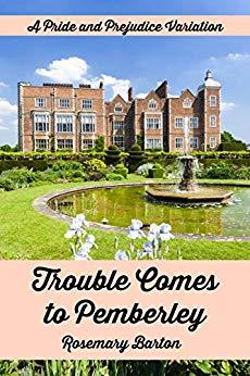 Trouble Comes to Pemberley: A Pride and Prejudice Variation