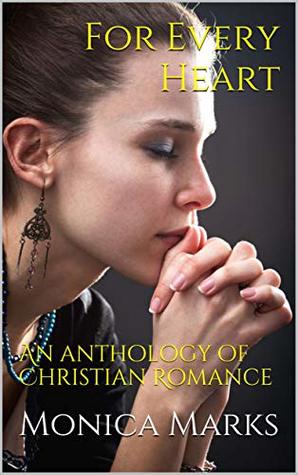 For Every Heart: An anthology of Christian Romance