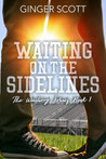 Waiting on the Sidelines (Waiting on the Sidelines, #1)