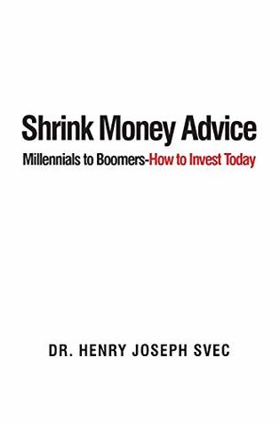 Shrink Money Advice: Millennials to Boomers-How To Invest Today