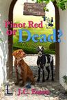 Pinot Red or Dead? (The Wine Trail Mysteries #3)