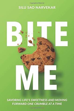 Bite Me: Savoring Life's Sweetness and Moving Forward One Crumble at a Time