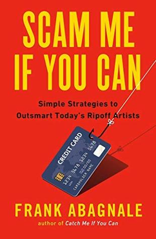 Scam Me If You Can: Simple Strategies to Outsmart Today's Ripoff Artists