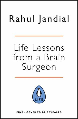 Life Lessons from a Brain Surgeon: Learn how to keep your brain fitter, healthier & stronger