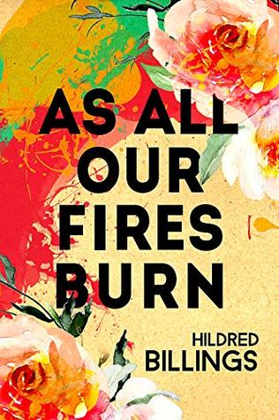 As All Our Fires Burn