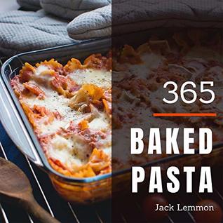 baked pasta 365 enjoy 365 days with amazing baked pasta recipes in