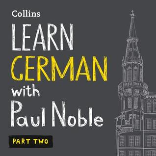 Learn German with Paul Noble, Part 2: German Made Easy with Your Personal Language Coach
