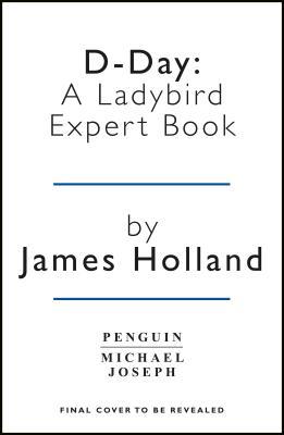 D-Day: A Ladybird Expert Book: (ww2 #9)