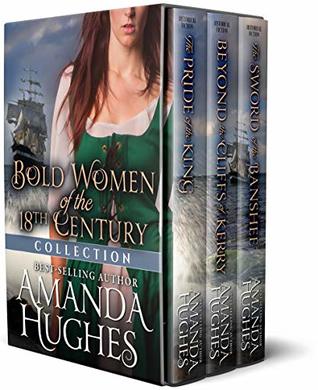 Bold Women of the 18th Century Collection: Beyond the Cliffs of Kerry, The Pride of the King, The Sword of the Banshee