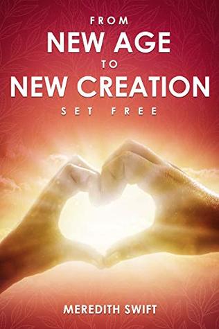 From New Age to New Creation: Set Free