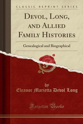 devol long and allied family histories genealogical and family histories books