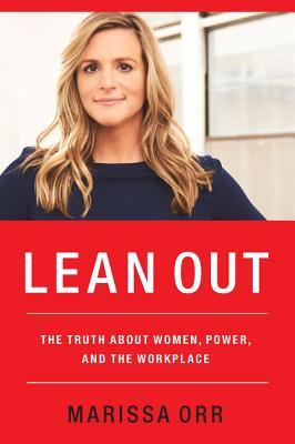 Lean Out: The Truth about Women, Power, and the Workplace