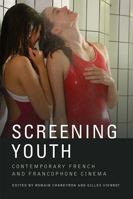 Screening Youth: Contemporary French and Francophone Cinema