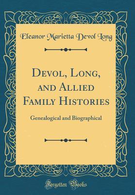 devol long and allied family histories genealogical and family histories books