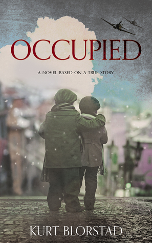 Occupied: A Novel Based on a True Story