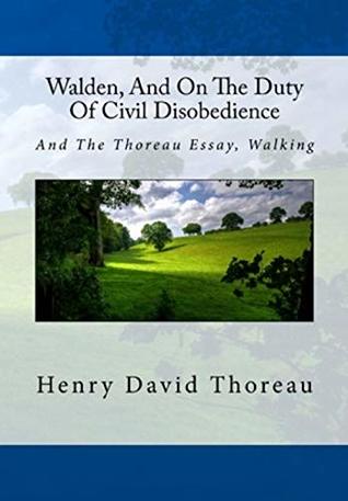 Walden And On The Duty Of Civil Disobedience And The Thoreau Essay Walden And On The Duty Of Civil Disobedience And The Thoreau Essay Walking By Henry David Thoreau Essay On English Language also Essay Writing Scholarships For High School Students Essay Thesis Statement Example