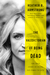 The Valedictorian of Being Dead The True Story of Dying Ten Times to Live by Heather B. Armstrong