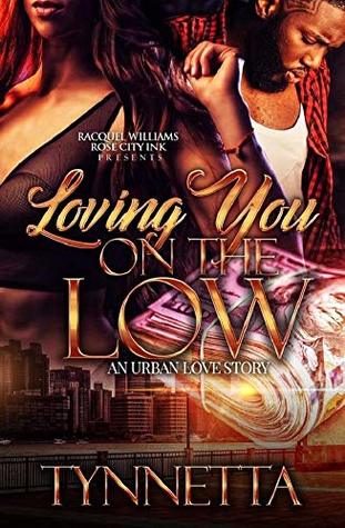 LOVING YOU ON THE LOW: AN URBAN LOVE STORY