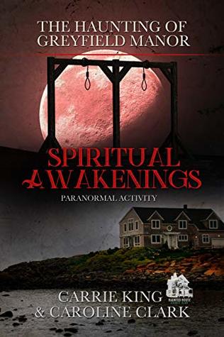 Spiritual Awakenings: Paranormal Activity (The Haunting of Greyfield Manor Book 2)