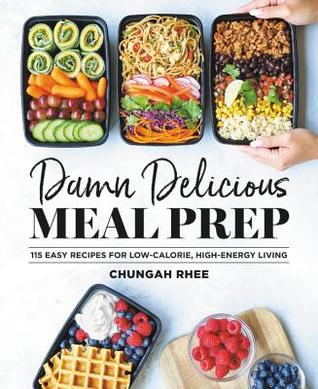 Damn Delicious Meal Prep by Chungah Rhee