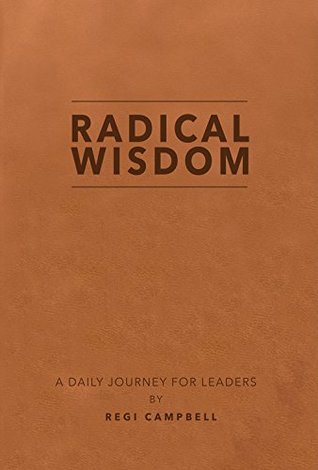 Radical Wisdom - A Daily Journey For Leaders