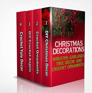 Christmas Decorations: Wreaths, Garlands, Tree Decor, And Crochet Ornaments: (Christmas Crochet, Crochet Stitches, Crochet Patterns, Crochet Accessories)