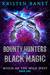 Bounty Hunters and Black Magic (Witch of the Wild West, #1) by Kristen Banet