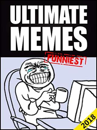 Memes: Ultimate Funny Memes Collection - Epic Fails and Dank Meme Books 2018 (Memes Master)