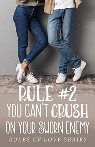 Rule #2: You Can't Crush on Your Sworn Enemy (The Rules of Love) by Anne-Marie Meyer 43245592