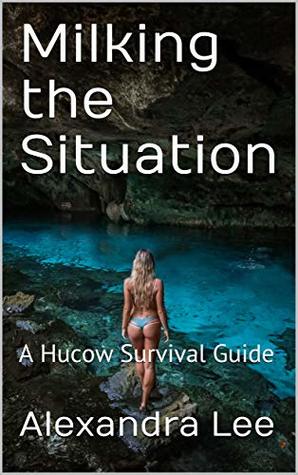 Milking the Situation: A Hucow Survival Guide