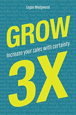 Grow 3X: Increase your sales with certainty