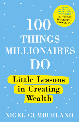 100 Things Millionaires Do: Little Lessons in Creating Wealth