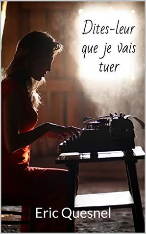 Dites-leur que je vais tuer
