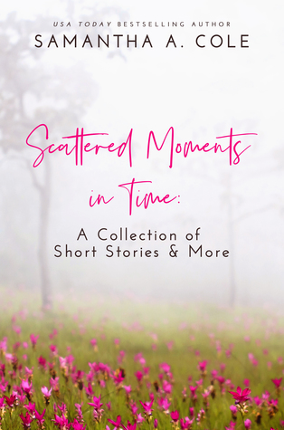 Scattered Moments in Time: A Collection of Short Stories & More