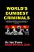 WORLD'S DUMBEST CRIMINALS - Adolf Hitler, Joseph Stalin, Vladimir Lenin, Mao Zedong Pol Pot, Kim Il-sung, Ho Chi Minh, Karl Marx, Leon Trotsky, Kim Jong‑il, Benito Mussolini, Kim Jong-un, & more! by Ian Tinny