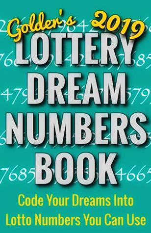 2019 Lottery Dream Numbers Book: Code Your Dreams Into Lotto Numbers You Can Use (USA, UK, EUROPE, Canada, Aus)